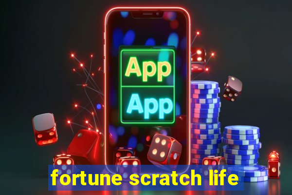 fortune scratch life